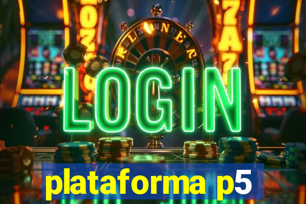 plataforma p5